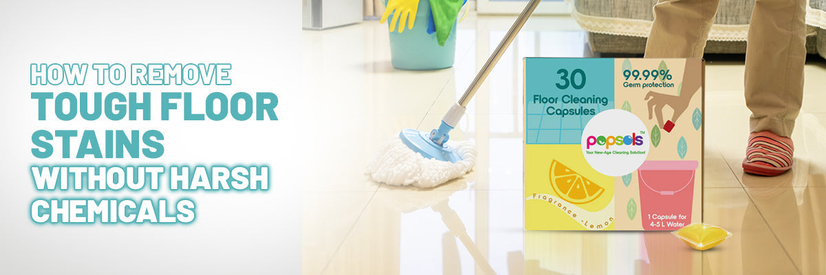 How to Remove Tough Floor Stains Without Harsh Chemicals