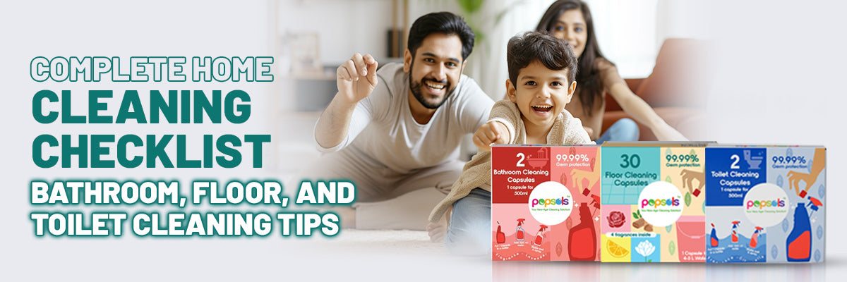 Complete Home Cleaning Checklist: Bathroom, Floor, and Toilet Cleaning Tips