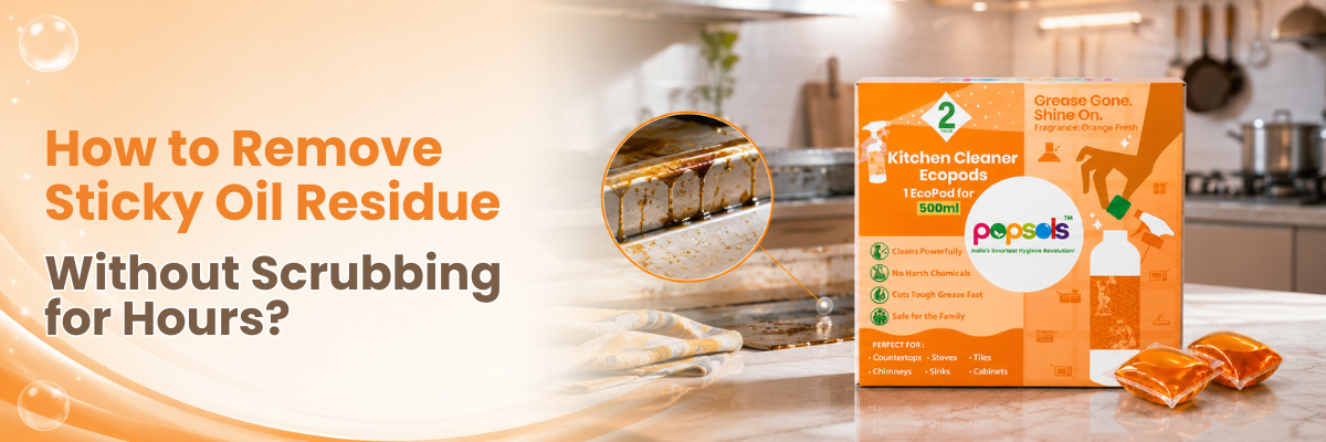 How to Remove Sticky Oil Residue Without Scrubbing for Hours?