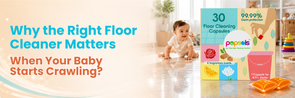 Why the Right Floor Cleaner Matters When Your Baby Starts Crawling?