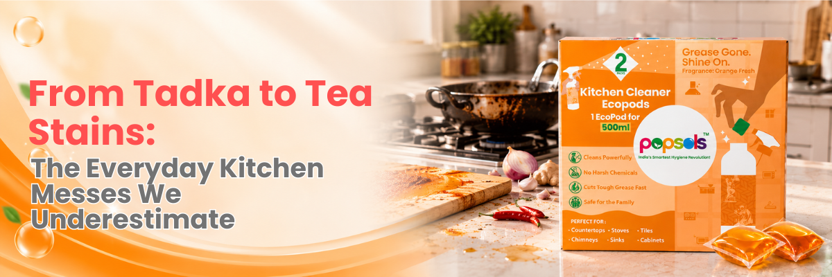 From Tadka to Tea Stains: The Everyday Kitchen Messes We Underestimate